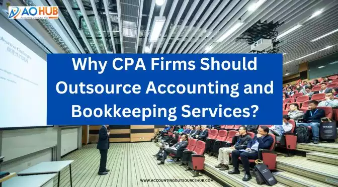 Why CPA Firms Should Outsource Accounting and Bookkeeping Services?